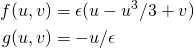  \[\begin{align*} f(u,v)&=\epsilon(u-u^3/3+v)\\ g(u,v)&=-u/\epsilon \end{align*} 